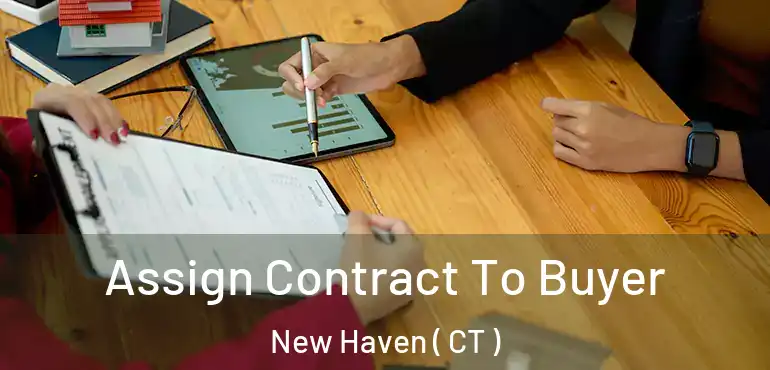  Assign Contract To Buyer New Haven ( CT )
