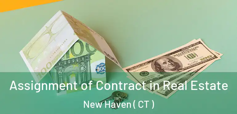  Assignment of Contract in Real Estate New Haven ( CT )