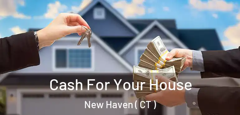  Cash For Your House New Haven ( CT )