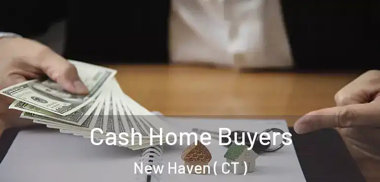  Cash Home Buyers New Haven ( CT )