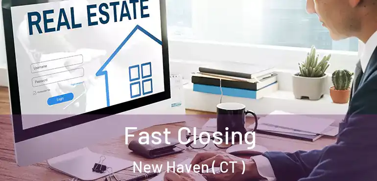  Fast Closing New Haven ( CT )