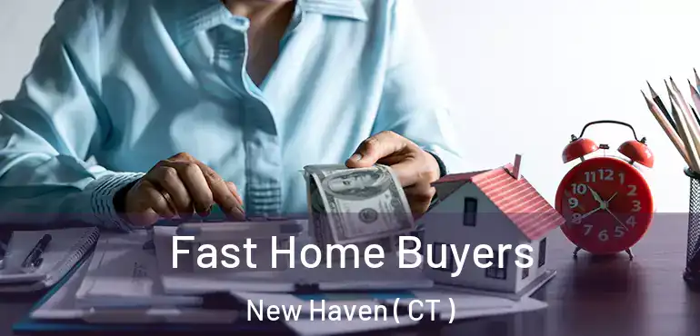 Fast Home Buyers New Haven ( CT )