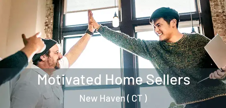  Motivated Home Sellers New Haven ( CT )
