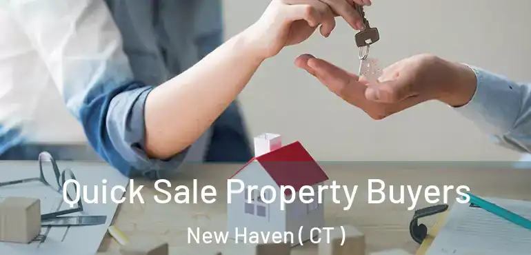  Quick Sale Property Buyers New Haven ( CT )