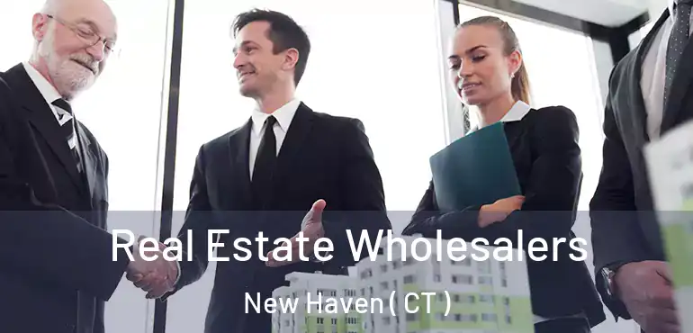  Real Estate Wholesalers New Haven ( CT )