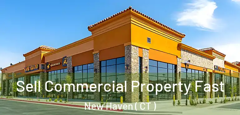  Sell Commercial Property Fast New Haven ( CT )