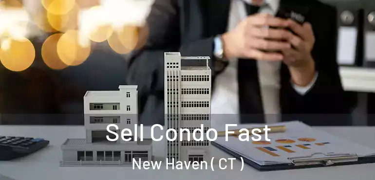  Sell Condo Fast New Haven ( CT )