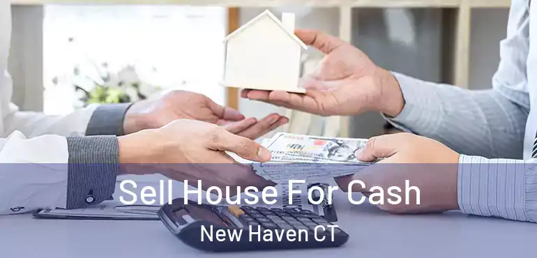  Sell House For Cash New Haven CT