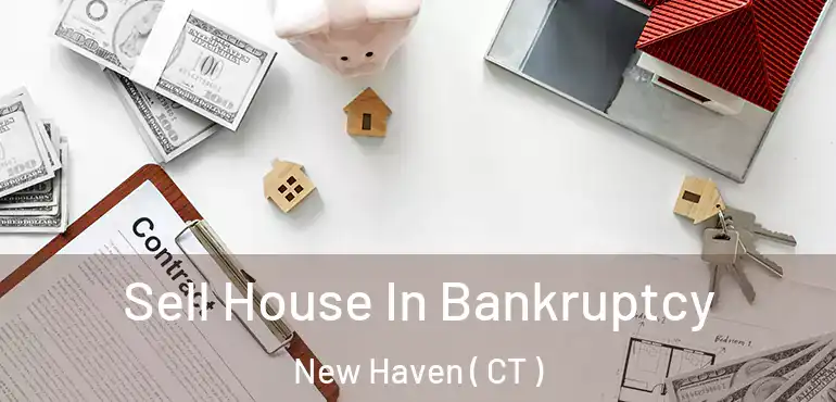  Sell House In Bankruptcy New Haven ( CT )