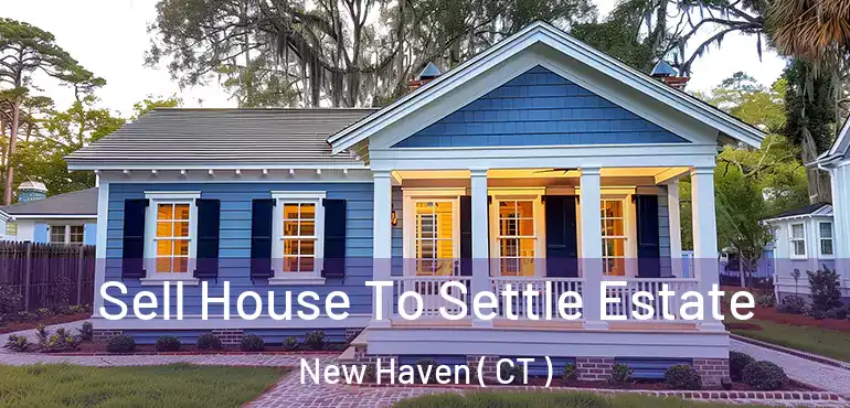  Sell House To Settle Estate New Haven ( CT )