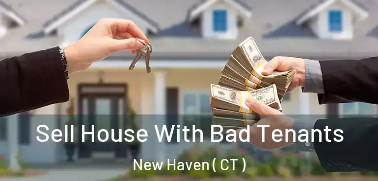  Sell House With Bad Tenants New Haven ( CT )