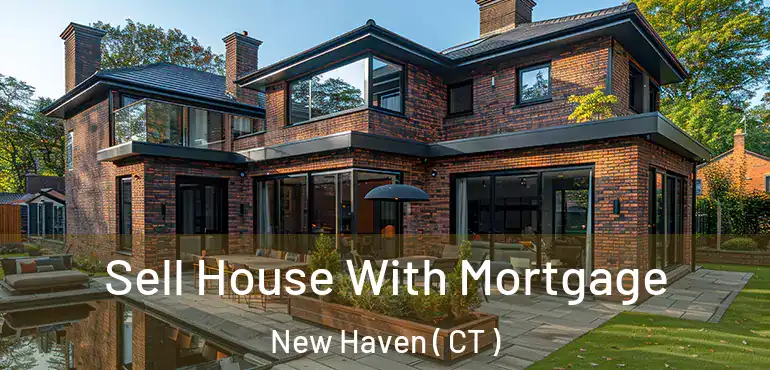  Sell House With Mortgage New Haven ( CT )