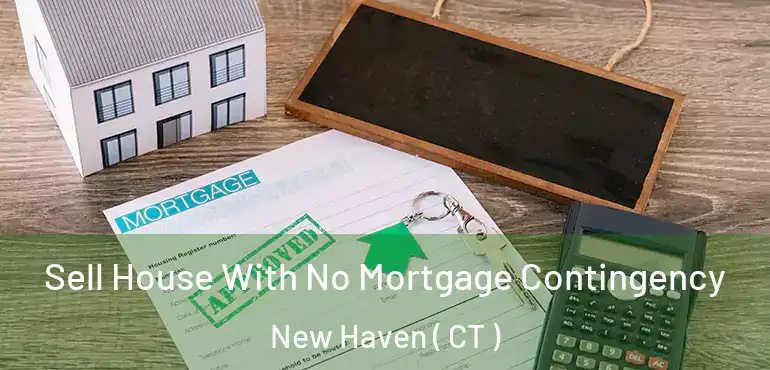  Sell House With No Mortgage Contingency New Haven ( CT )