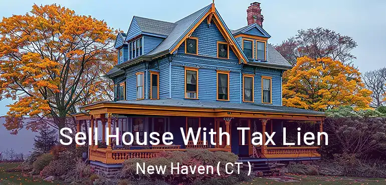  Sell House With Tax Lien New Haven ( CT )