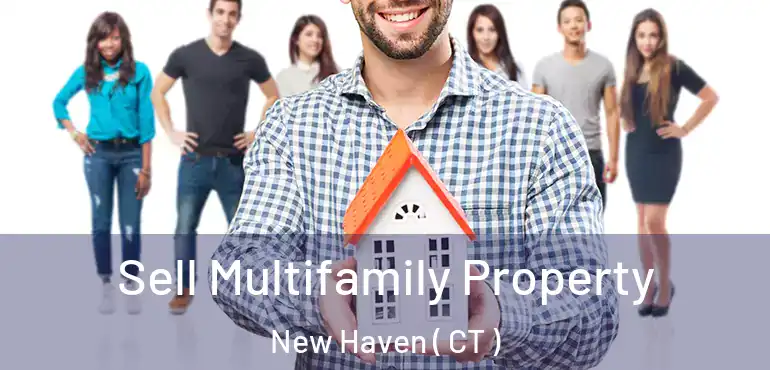  Sell Multifamily Property New Haven ( CT )
