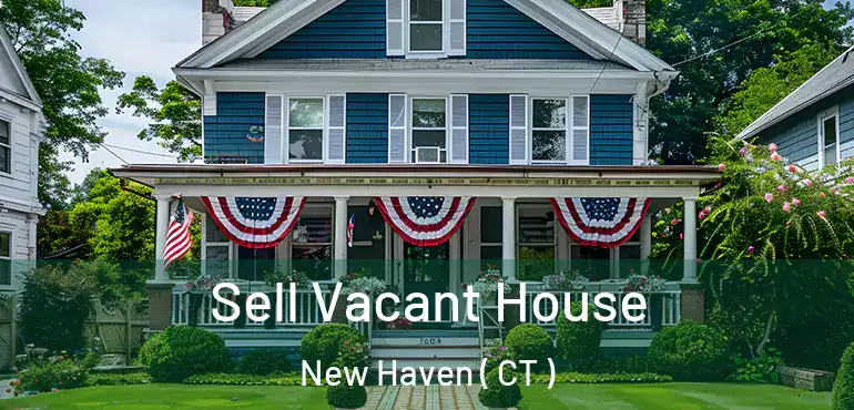  Sell Vacant House New Haven ( CT )