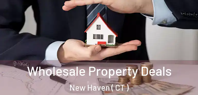  Wholesale Property Deals New Haven ( CT )