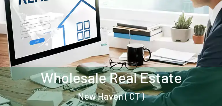  Wholesale Real Estate New Haven ( CT )